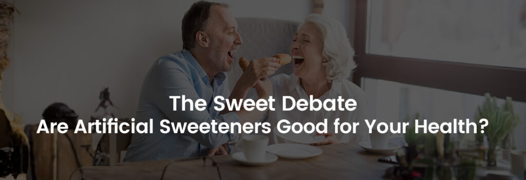 Are Artificial Sweeteners Good for Your Health | Banner Image