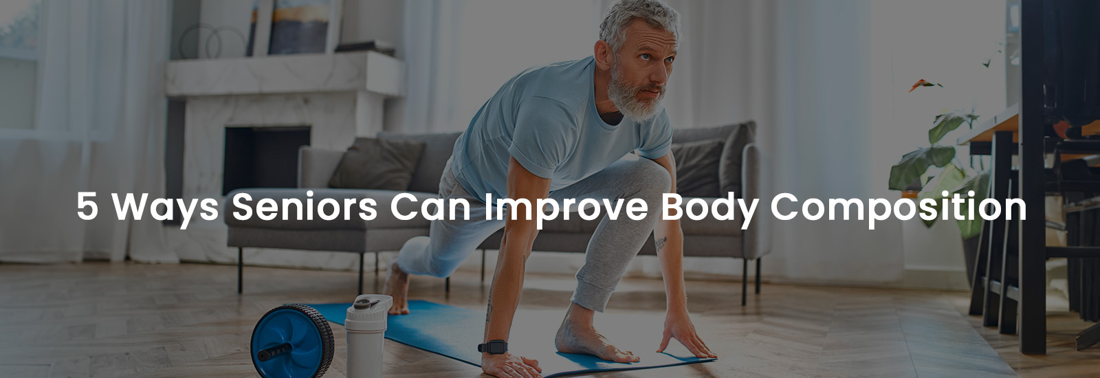 5 Ways Seniors Can Improve Body Composition | Banner Image