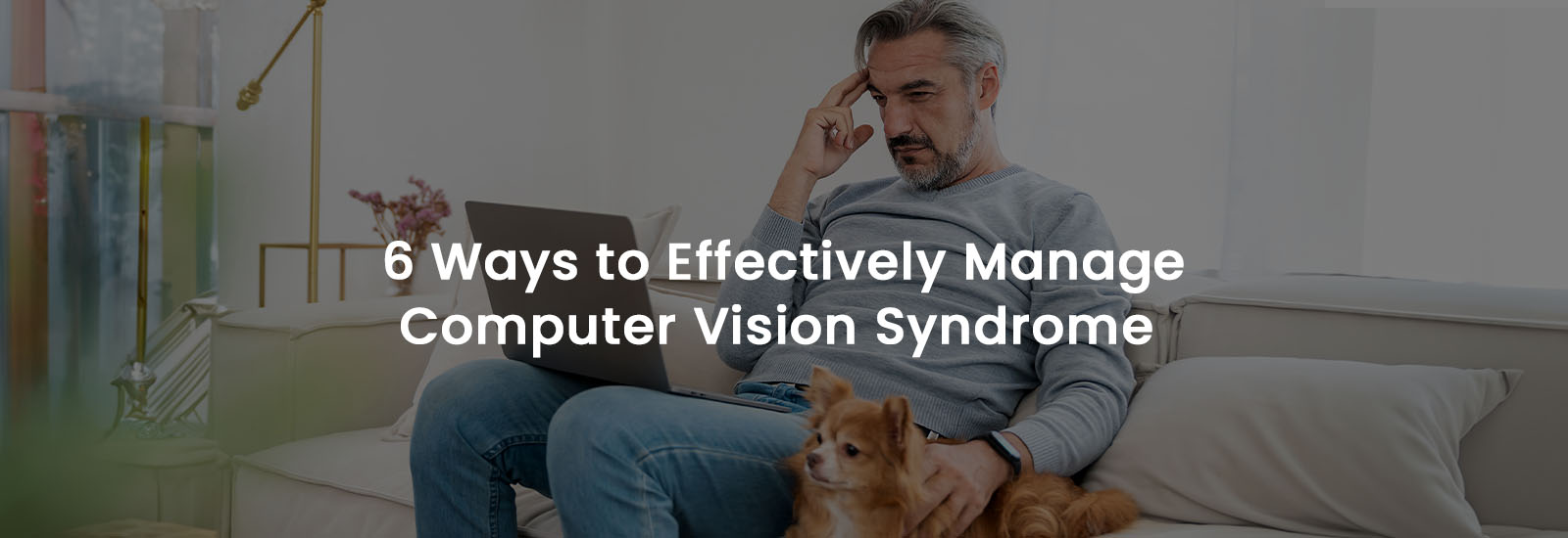 6 Ways to Effectively Manage Computer Vision Syndrome | Banner Image
