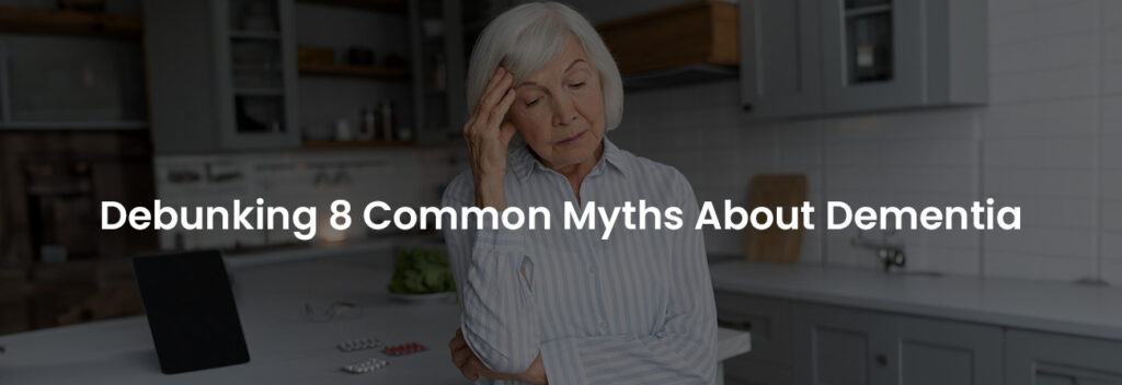 Debunking 8 Common Myths About Dementia | Banner Image