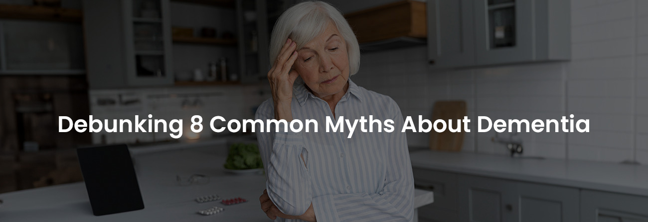 Debunking 8 Common Myths About Dementia | Banner Image