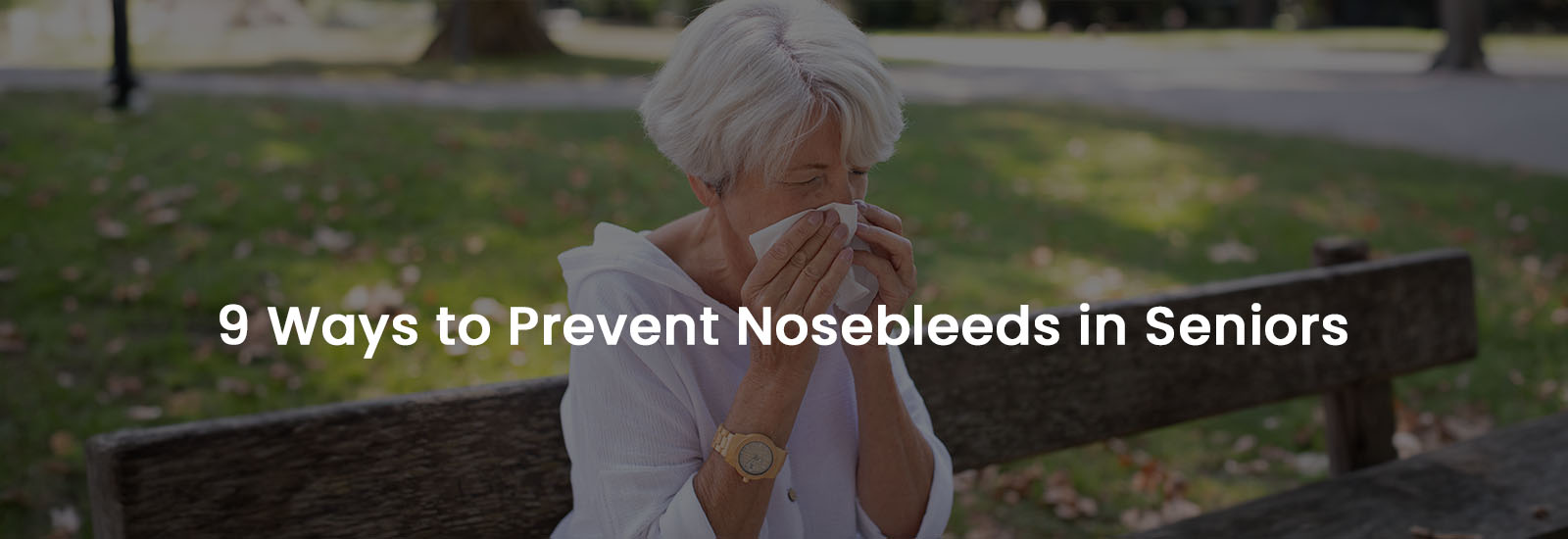 9 Ways to Prevent Nosebleeds in Seniors | Banner Image