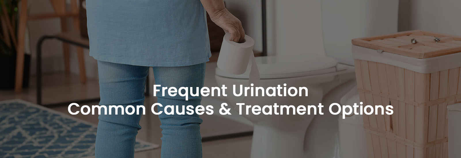 Frequent Urination Common Causes & Treatment Options | Banner Image