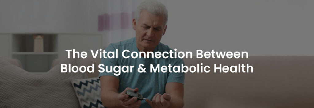 The Vital Connection Between Blood Sugar & Metabolic Health | Banner Image