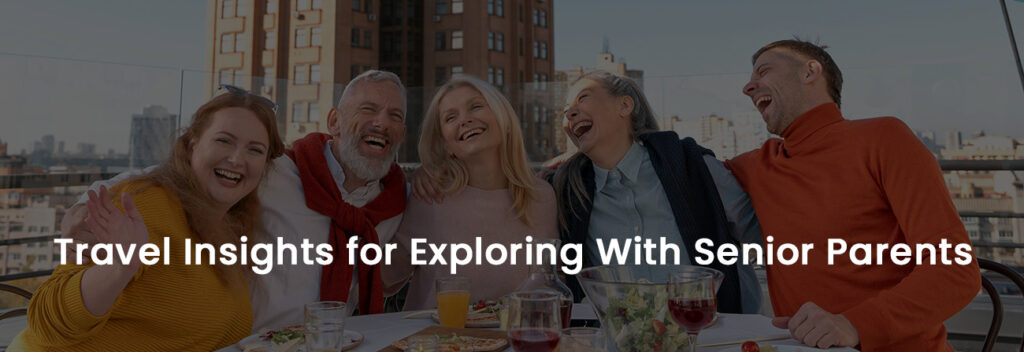 Travel Insights for Exploring With Senior Parents | Banner Image
