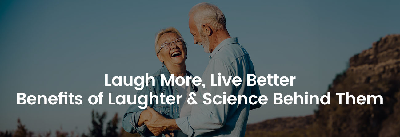 Laugh More, Live Better Benefits of Laughter & Science Behind Them | Banner Image