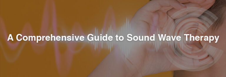 A Comprehensive Guide to Sound Wave Therapy