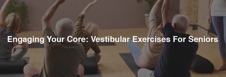 Engaging Your Core with Vestibular Exercises