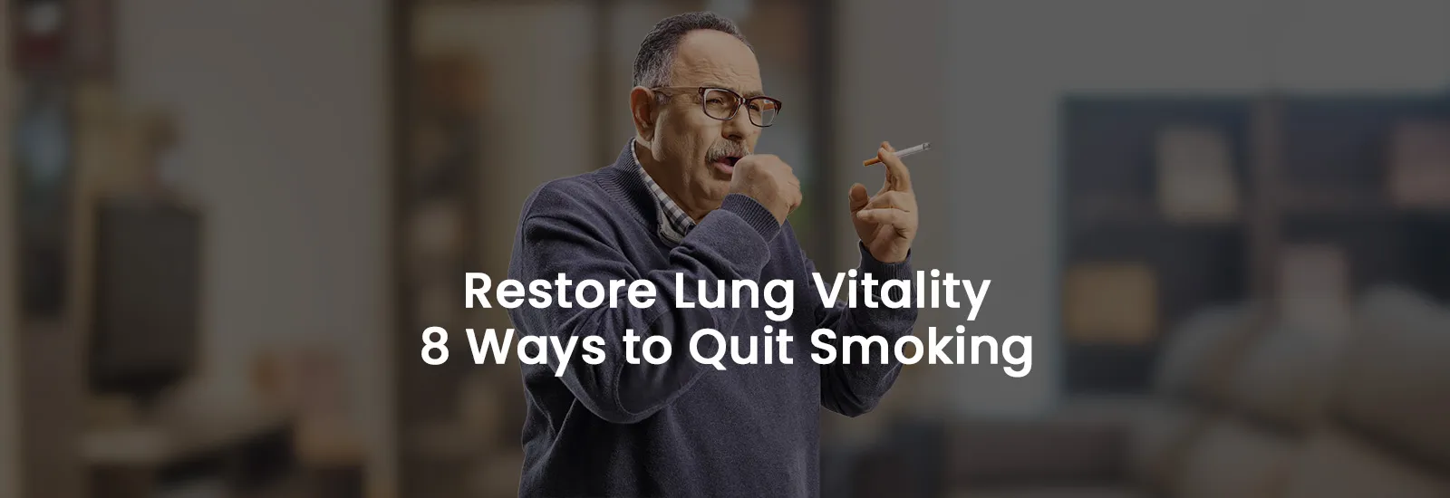 Restore Lung Vitality: 8 Ways to Quit Smoking | Banner Image